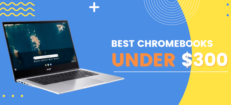 Chromebooks under $300
